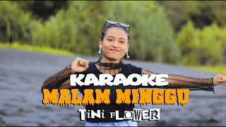 KARAOKE MALAM MINGGU_Lagu Remix Terbaru 2022_TINI FLOWER