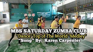 MBS SATURDAY ZUMBA CLUB "DANCE" TOP OF THE WORLD (MEDLEY) "SONG' BY: KAREN KARPENTER.