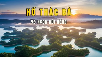 Hồ Thác Bà – 99 ngọn núi rồng huyền bí giữa miền Bắc Việt Nam