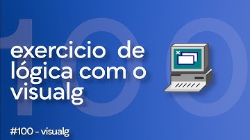 100/100 | Exercício de Algoritmo Visualg