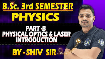 B.Sc. 3rd Sem | Physical Optics & Laser Introduction | #physics #letsstudyindia~ by Shiv Sir