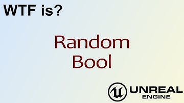 WTF Is? Random Bool in Unreal Engine 4 ( UE4 )