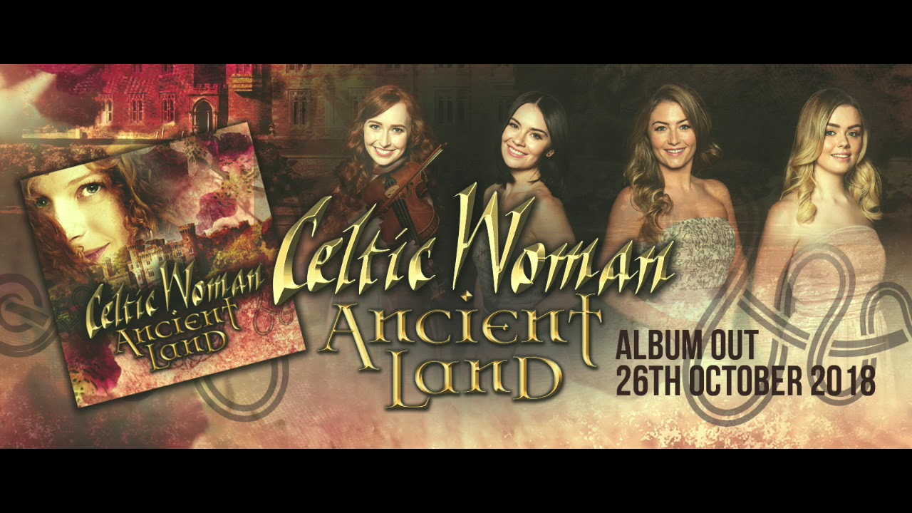 Celtic Woman, Ancient Land Album out 26 October 2018