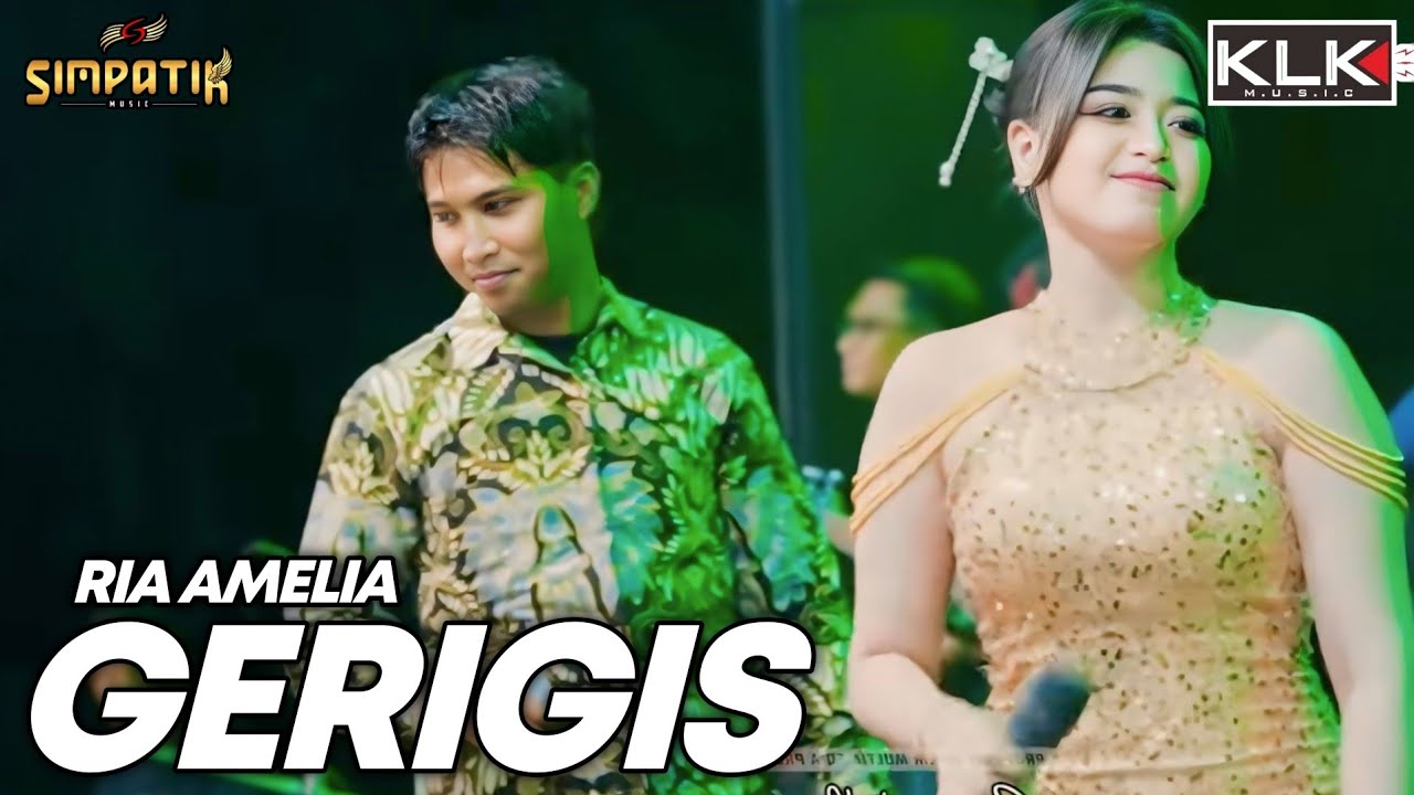 GERIGIS - RIA AMELIA - LIVE SIMPATIK MUSIC KLK AUDIO JURAGAN SAYUR DUWE GAWE