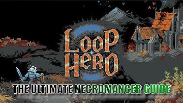 LOOP HERO THE ULTIMATE GUIDE TO THE NECROMANCER: BEST CARDS, BEST TRINKETS, AND MORE!