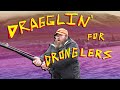 29 dragglin for dronglers