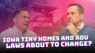 Iowa Tiny Homes and ADUs. What to know before you build.