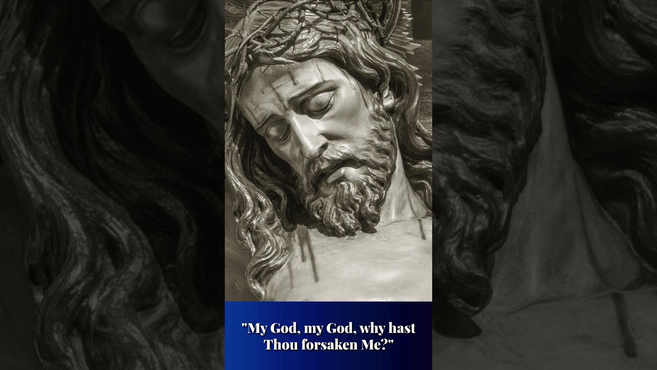 My God, why has Thou forsaken Me?