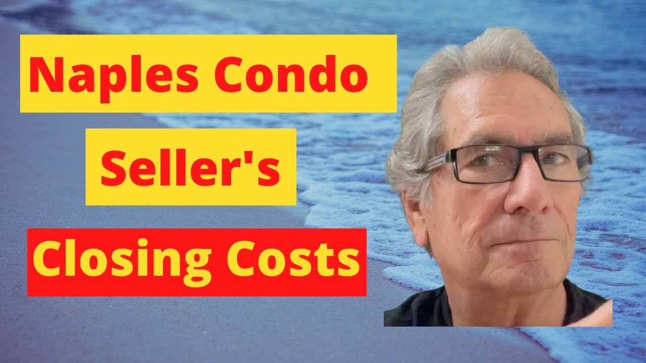 Seller Closing Costs....for Condo in Naples, Florida YouTube