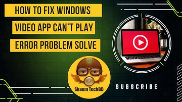 How to Fix Windows Video App Can’t Play Error Problem Solve [ After New Updates ]
