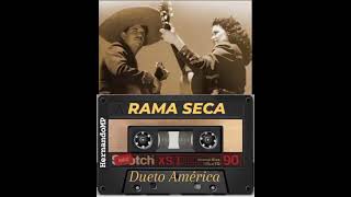 Dueto América - Rama Seca