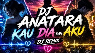 Dj Antara Kau Dia Dan Aku Remix  Viral Tiktok 2026  Bass Paling Enak Didengar