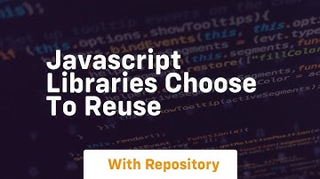 Javascript libraries choose to reuse