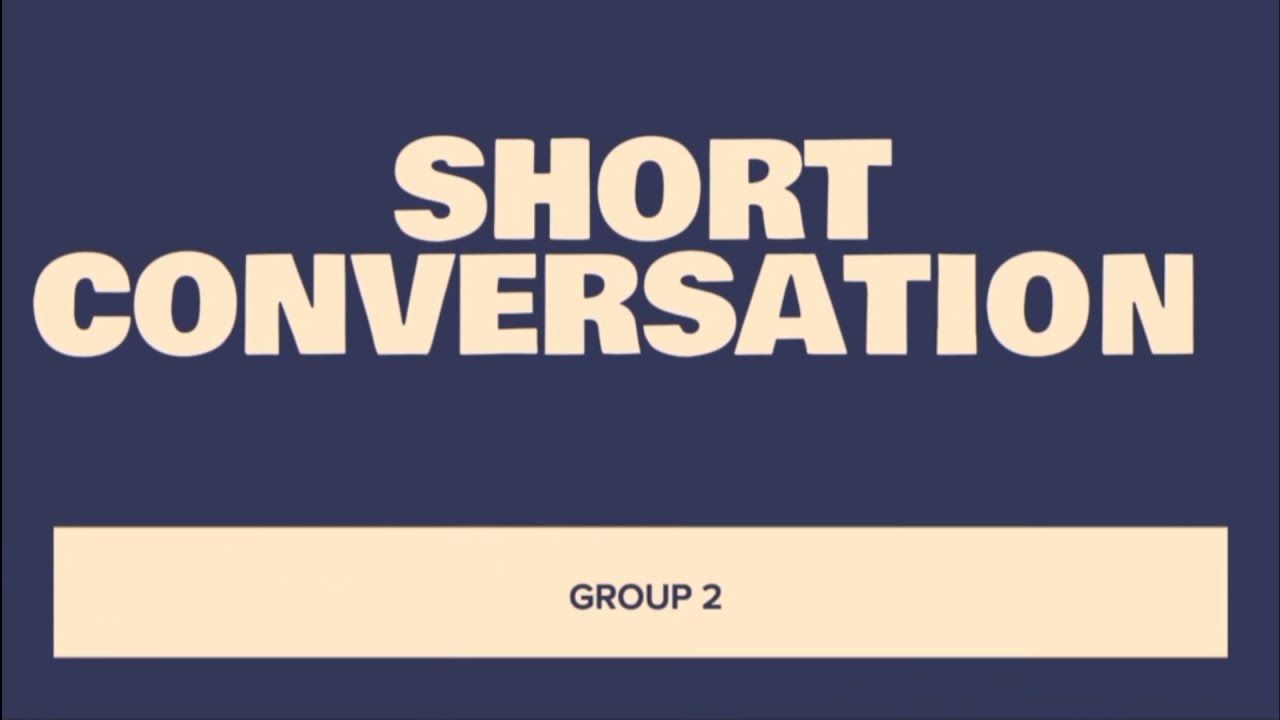 Short Conversation Group 2 - YouTube