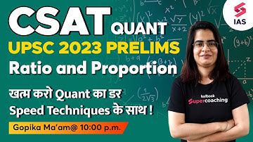 UPSC CSAT - Quant | Ratio and Proportion  | CSAT for UPSC Prelims 2023 | Gopika ma