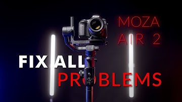 Moza Air 2 | All Problems Solved with a few simple Tips
