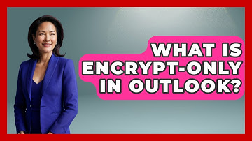 What Is Encrypt-Only In Outlook? - TheEmailToolbox.com
