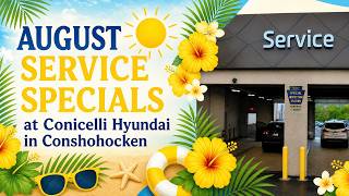 Match Highlights August Hyundai Service Specials | Oil Change, Brake Savings & Maintenance Deals | Conicelli Hyundai