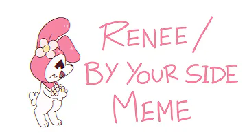 Renee / By Your Side - Animation Meme | Onegai My Melody | Flipaclip