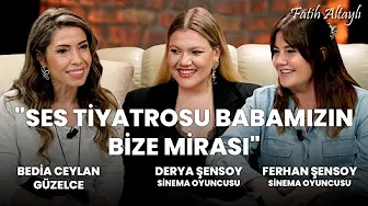 "Ses Tiyatrosu babamızın bize mirası" / Bedia Ceylan Güzelce & Derya Şensoy & Ferhan Şensoy