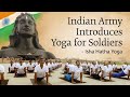 Indian army introduces yoga for soldiers  isha hatha yoga  awakenwithsadhguru