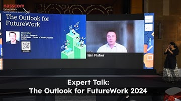 The Outlook for FutureWork 2024 | Iain Fisher | FutureWork 2023 | nasscom