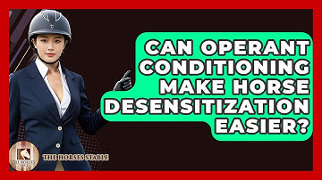 Can Operant Conditioning Make Horse Desensitization Easier? - The Horses Stable