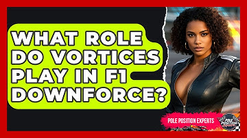 What Role Do Vortices Play In F1 Downforce? - Pole Position Experts