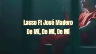 Lasso, José Madero - De mi, de mi, de mi (Video oficial)/ Letra