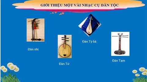 GIỚI THIỆU NHẠC CỤ DÂN TỘC