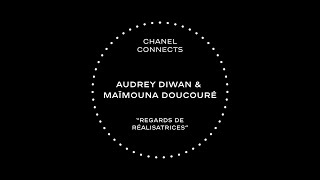 CHANEL Connects - Saison 2, épisode 7 - Audrey Diwan & Maimouna Doucouré : Regards de Réalisatrices