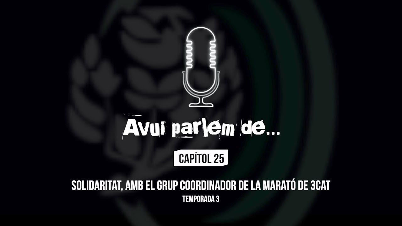 AVUI PARLEM DE... | Capítol 25 (Temp. 3) - Solidaritat, amb el grup coordinador de La Marató de 3Cat