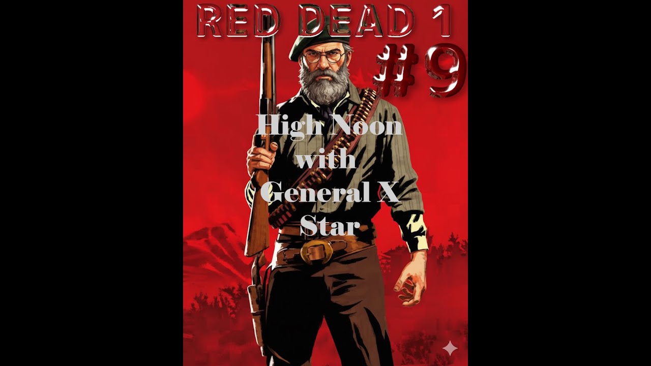 #9 High Noon with General X Star Red Dead Redemption 1