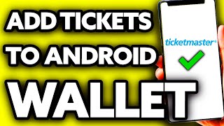 How To Add Ticketmaster Tickets to Android Wallet (EASY!)