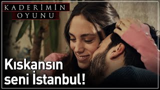 Kaderimin Oyunu 14. Bölüm - Kıskansın Seni İstanbul!