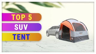 Top 5 Best SUV Tent