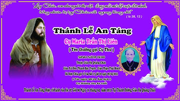 Trực tiêp: Thánh Lễ An Táng  - Lễ Tang Cụ Maria Trần Thị Liên ( Cụ Thư )