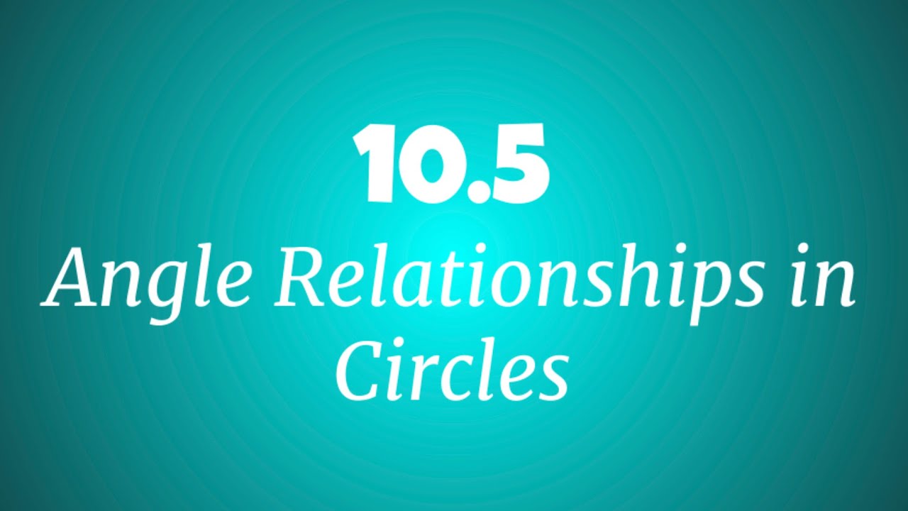 10-5-angle-relationships-in-circles-youtube