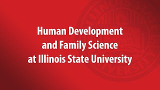 ISU Department of Family and Consumer Sciences - Human Development and Family Science Major ISU Department of Family and Consumer Sciences - Human Development and Family Science Major