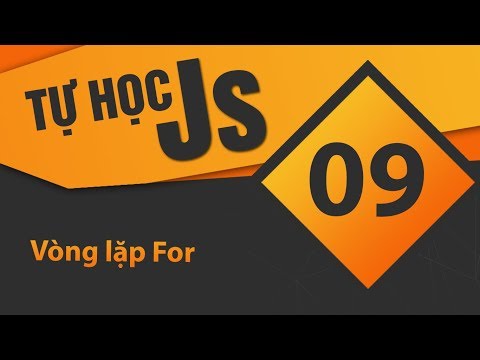 Video Tự học JavaScript - Bài 09 Vòng lặp For - YouTube