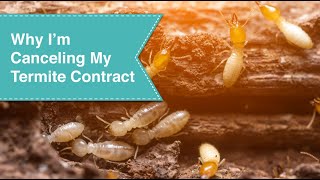 Why I'm Canceling My Termite Contract
