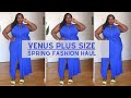 Spring Venus Plus Size Clothing Haul/ Try On