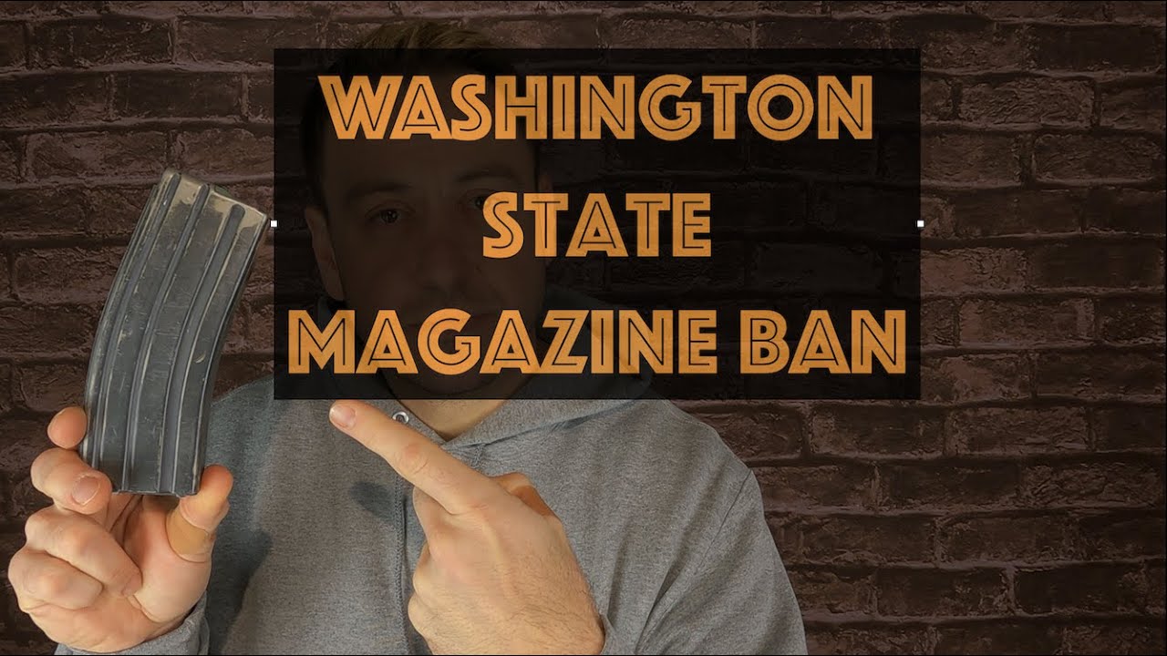 Washington State High Capacity Magazine Ban Does it even matter? YouTube