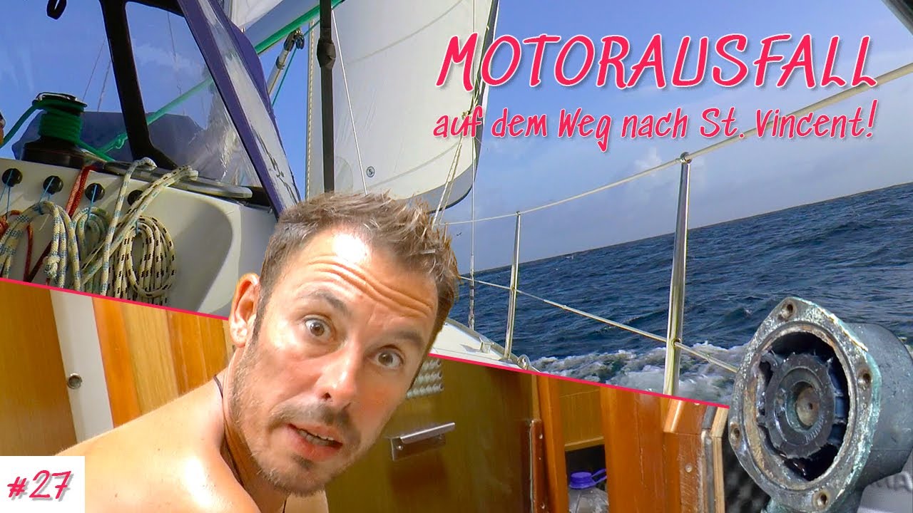 #27 MOTORAUSFALL in der Karibik! SEGELN nach St Vincent - Sailing Naughty Girl