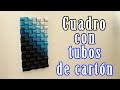 ¿como hacer cuadro minimalista con tubos de cartón grueso? | ideas con tubos de cartón grueso