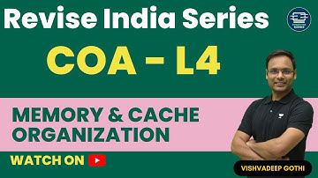 Revise India Series | COA | Lecture 4 | Memory and Cache Organization | GATE 2023 | Vishvadeep Gothi