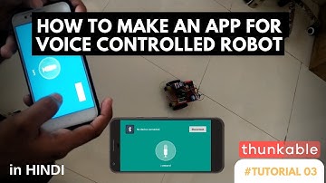 Thunkable Tutorial 03 - How to make your own App for a Voice Controlled Robot | in Hindi