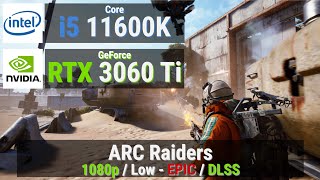 Core i5 11600K + RTX 3060 Ti vs ARC RAIDERS
