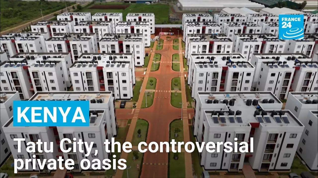Kenya's Tatu City: A private urban oasis sparks controversy • FRANCE 24 English