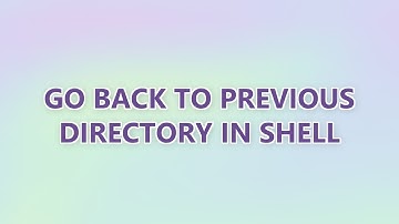 Go back to previous directory in shell (4 SOLUTIONS!!)